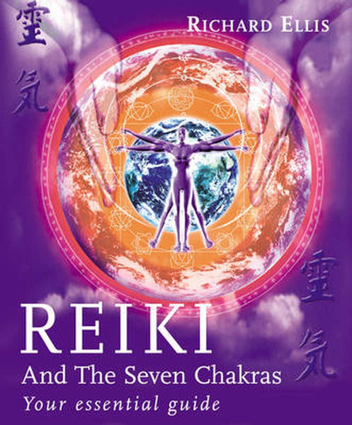 Reiki and the seven chakras your essential guide book